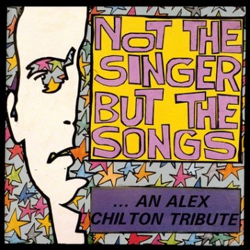 not-the-singer-but-the-songs-an-alex-chilton-tribute